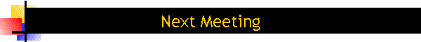 Next Meeting
