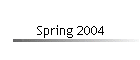 Spring 2004